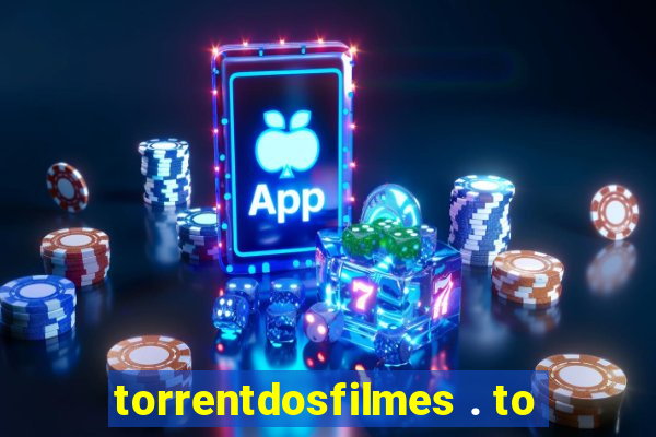 torrentdosfilmes . to